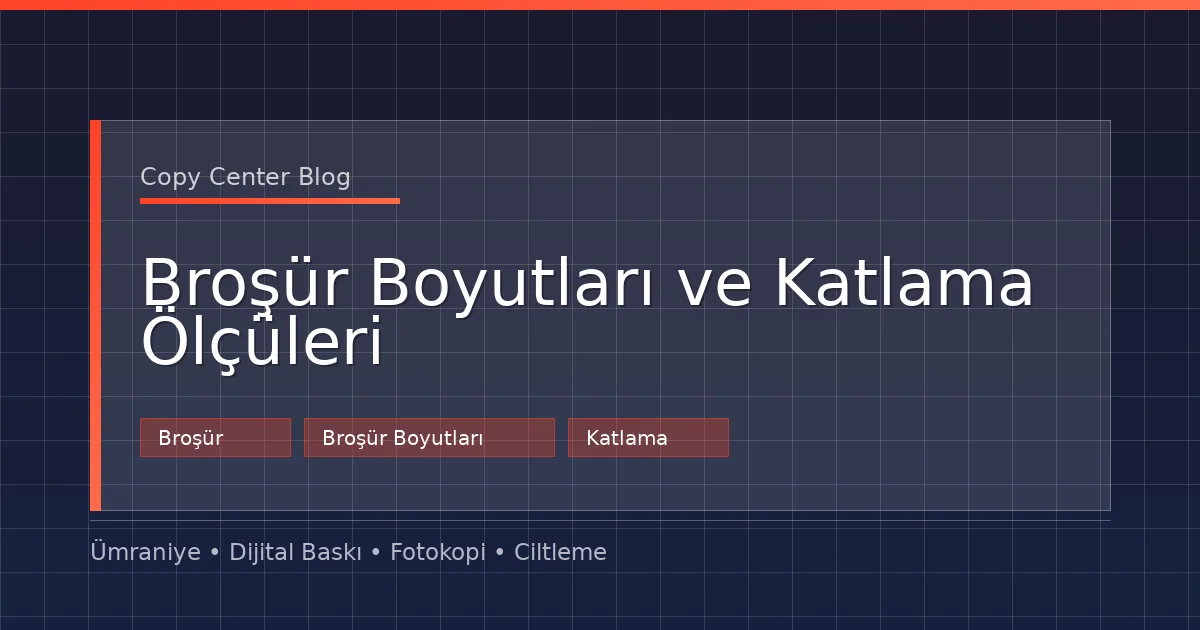 Broşür Boyutları ve Katlama Ölçüleri