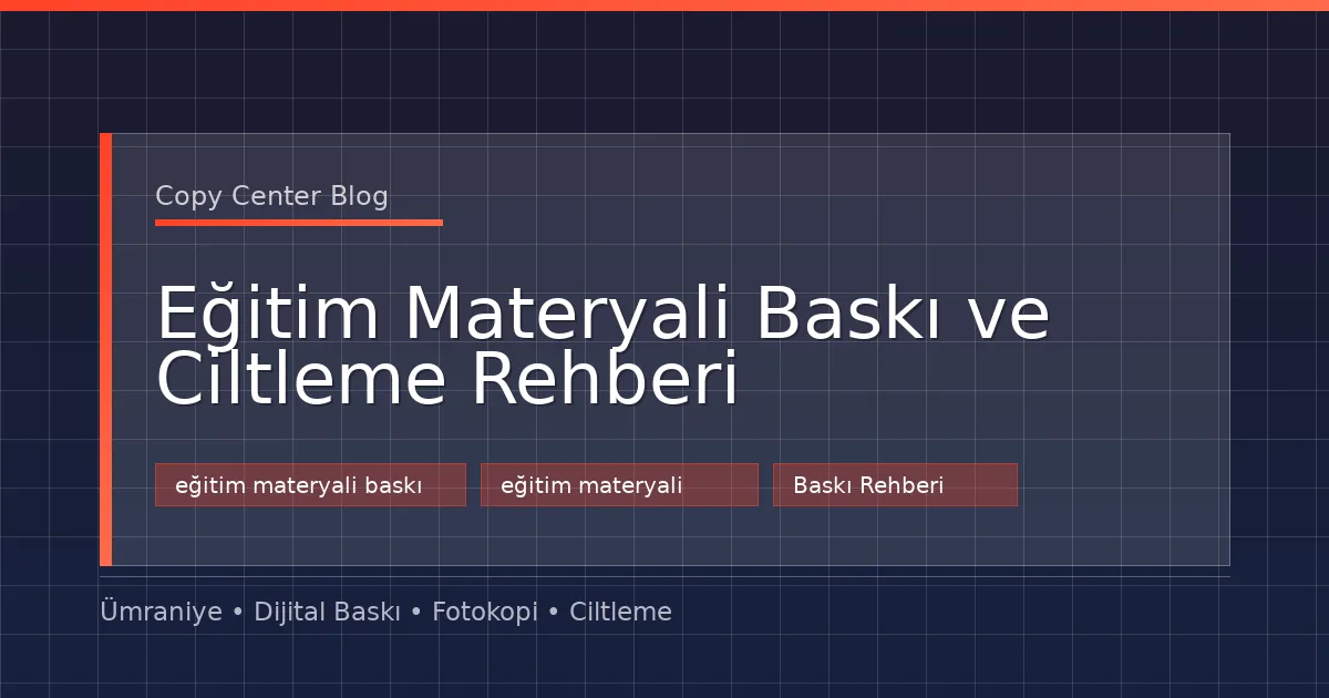 Eğitim Materyali Baskı ve Ciltleme Rehberi