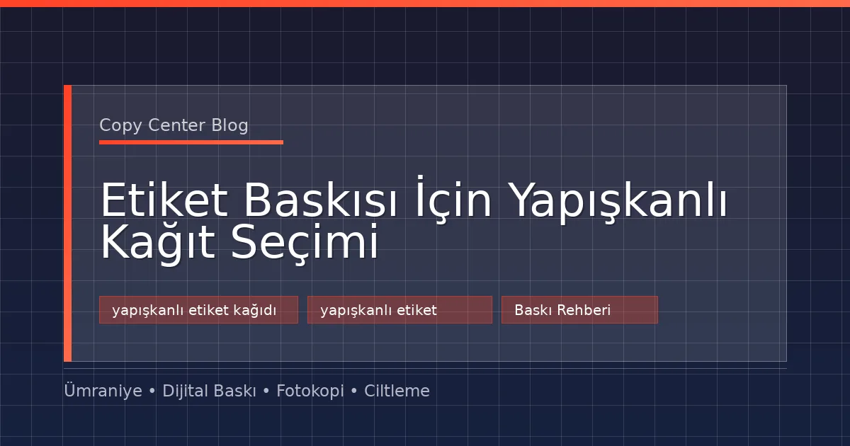 Etiket Baskısı İçin Yapışkanlı Kağıt Seçimi