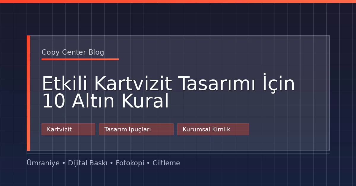 Etkili Kartvizit Tasarımı İçin 10 Altın Kural