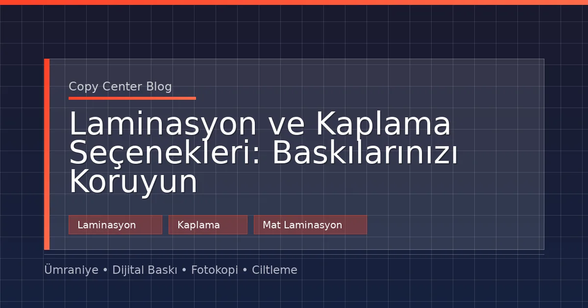 Laminasyon ve Kaplama Seçenekleri: Baskılarınızı Koruyun ve Güzelleştirin