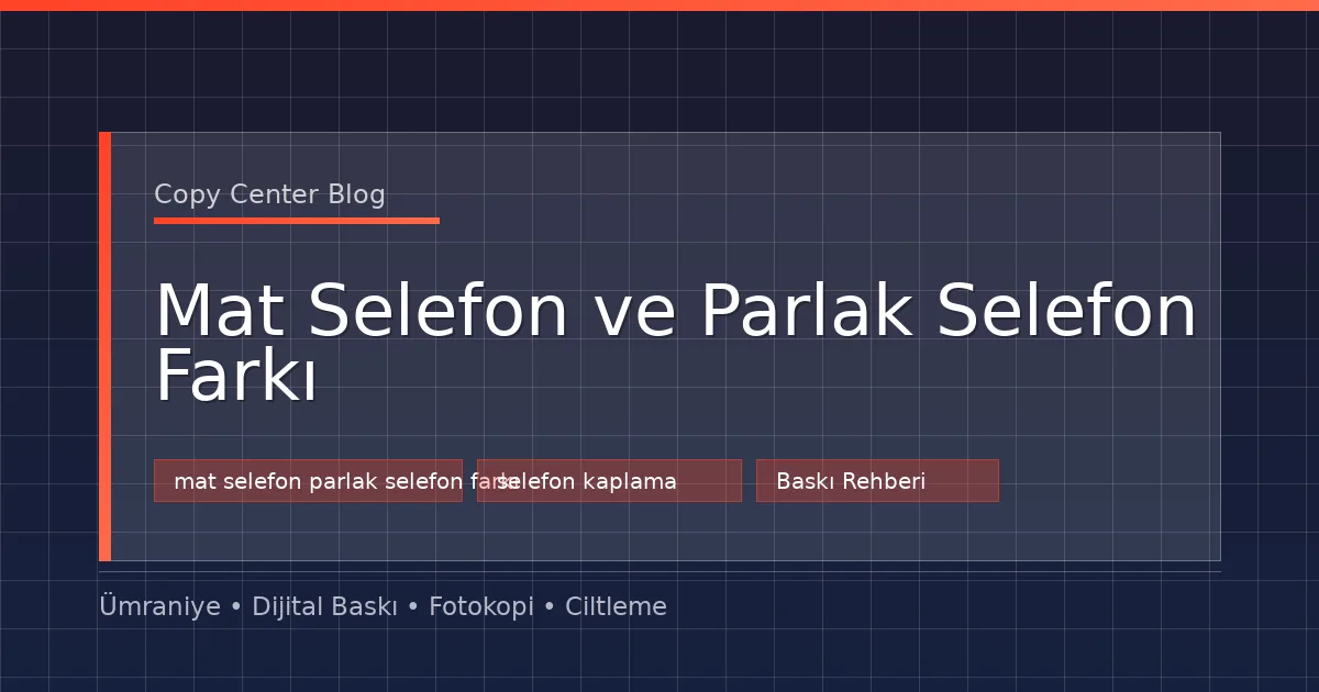 Mat Selefon ve Parlak Selefon Farkı