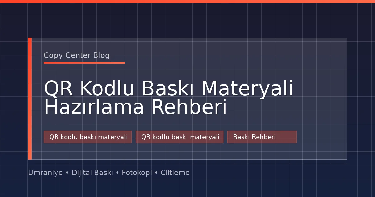 QR Kodlu Baskı Materyali Hazırlama Rehberi