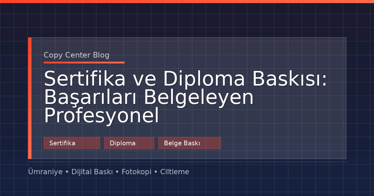 Diploma Baskı ve Sertifika Bastırma Rehberi