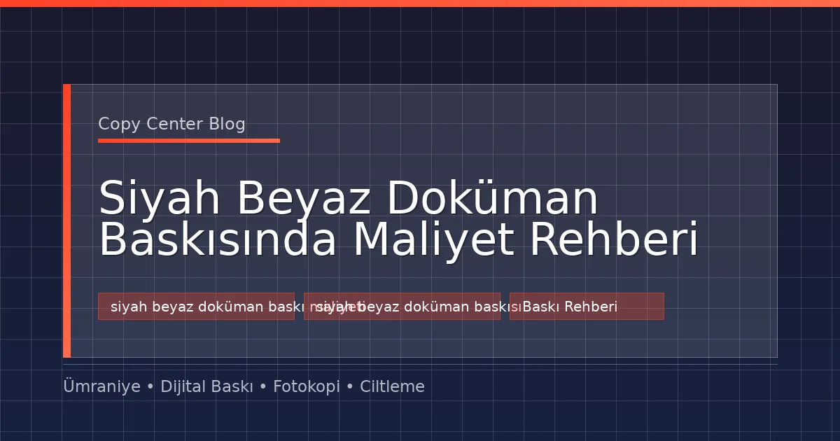 Siyah Beyaz Doküman Baskısında Maliyet Rehberi